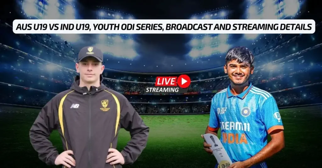 AUS-U19-vs-IND-U19-Broadcast-and-Streaming-details-Youth-ODI.webp.webp